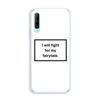 Fight for my fairytale: Huawei P Smart Pro Transparant Hoesje