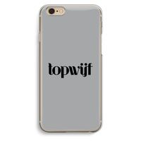 Topwijf Grijs Zwart: iPhone 6 / 6S Transparant Hoesje