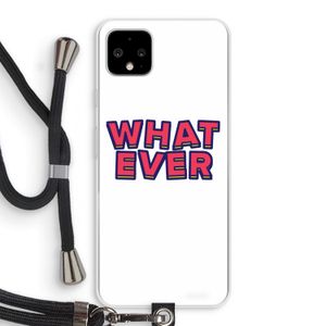 Whatever: Pixel 4 XL Transparant Hoesje met koord
