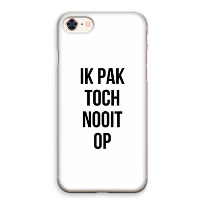 Ik pak nooit op: iPhone 8 Transparant Hoesje