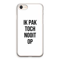Ik pak nooit op: iPhone 8 Transparant Hoesje