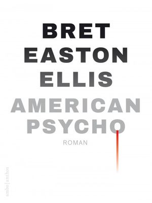 Bret Easton Ellis American psycho Bret Easton Ellis American psycho