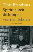 Titus Brandsma Spiritualiteit dichtbij (Paperback) Titus Brandsma Spiritualiteit dichtbij (Paperback)