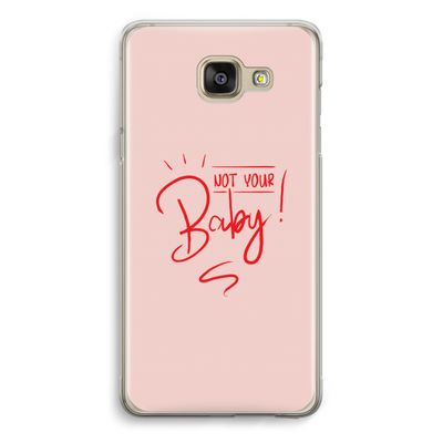 Not Your Baby: Samsung Galaxy A5 (2016) Transparant Hoesje