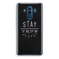 Stay true: Huawei Mate 10 Pro Transparant Hoesje