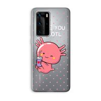 Love You A Lotl: Huawei P40 Pro Transparant Hoesje