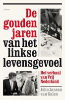 De gouden jaren van het linkse levensgevoel - John Jansen van Galen - ebook