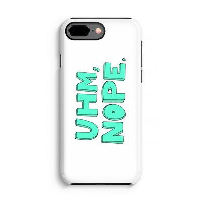 UHM, NOPE.: iPhone 8 Plus Tough Case