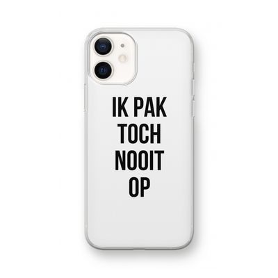 Ik pak nooit op: iPhone 12 mini Transparant Hoesje