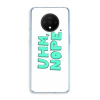 UHM, NOPE.: OnePlus 7T Transparant Hoesje