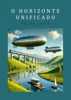 O Horizonte Unificado - Filipe Costa - ebook