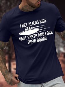 Men's I Bet Aliens Ride Past Earth And Lock Their Doors Funny Graphic Printing Casual Text Letters Cotton Loose T-Shirt