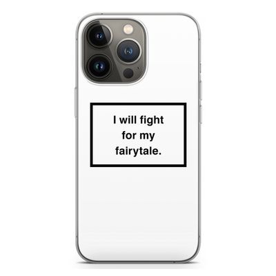 Fight for my fairytale: iPhone 13 Pro Transparant Hoesje