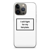 Fight for my fairytale: iPhone 13 Pro Transparant Hoesje