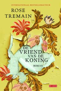 De vriend van de koning - Rose Tremain - ebook