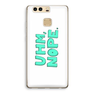 UHM, NOPE.: Huawei P9 Transparant Hoesje