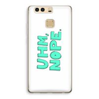 UHM, NOPE.: Huawei P9 Transparant Hoesje