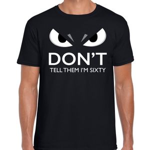 Dont tell them im sixty verjaardag t-shirt 60 jaar zwart heren met gemene ogen