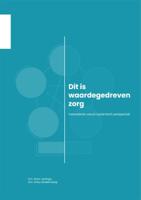 Dit is waardegedreven zorg (Paperback)