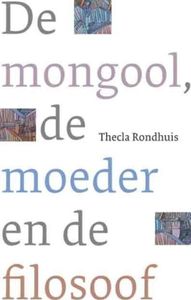 De mongool, de moeder en de filosoof - Thecla Rondhuis - ebook
