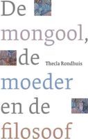 De mongool, de moeder en de filosoof - Thecla Rondhuis - ebook - thumbnail