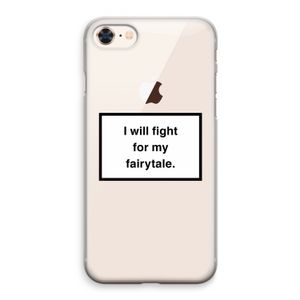 Fight for my fairytale: iPhone 8 Transparant Hoesje