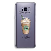 But first coffee: Samsung Galaxy S8 Plus Transparant Hoesje