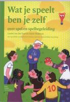 Wat je speelt ben je zelf (Paperback)