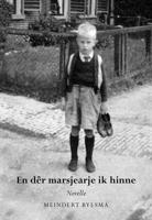 En dêr marsjearje ik hinne - Meindert Bylsma - ebook