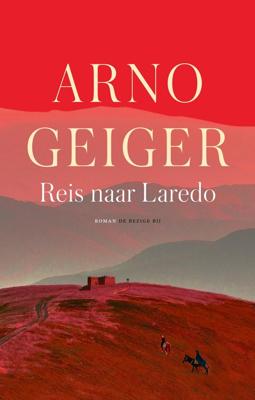 Reis naar Laredo - Arno Geiger - ebook