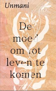 De moed om tot leven te komen (Paperback)