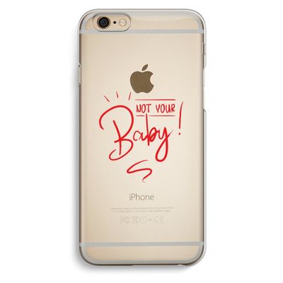 Not Your Baby: iPhone 6 / 6S Transparant Hoesje