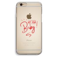Not Your Baby: iPhone 6 / 6S Transparant Hoesje