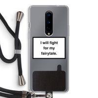 Fight for my fairytale: OnePlus 8 Transparant Hoesje met koord