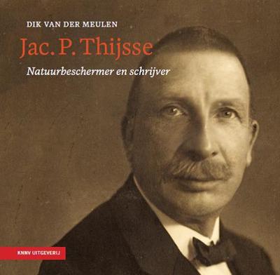 Jac. P. Thijsse - natuurbeschermer en schrijver (Paperback)