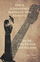 Erich Ludendorff, Mathilde von Kemnitz en de deutscher Gottglaube (Paperback)
