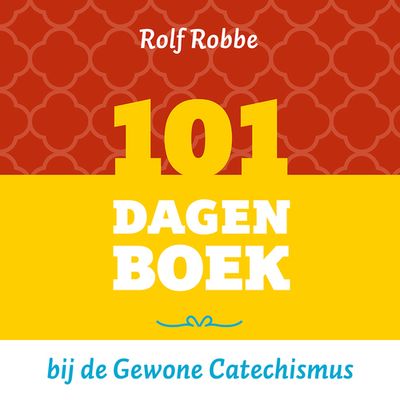 101 dagenboek bij de Gewone Catechismus - Rolf Robbe - ebook