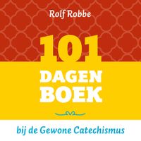 101 dagenboek bij de Gewone Catechismus - Rolf Robbe - ebook