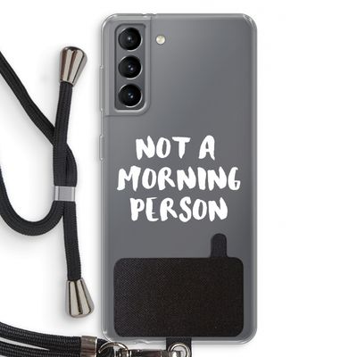 Morning person: Samsung Galaxy S21 Transparant Hoesje met koord