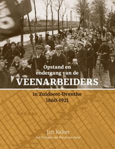Opstand en ondergang van de veenarbeiders in Zuidoost-Drenthe (Hardback)