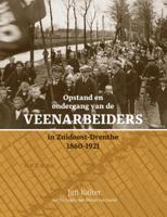 Opstand en ondergang van de veenarbeiders in Zuidoost-Drenthe (Hardback)