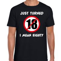 Just turned 18 I mean 80 verjaardag cadeau t-shirt zwart heren