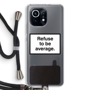 Refuse to be average: Xiaomi Mi 11 Transparant Hoesje met koord