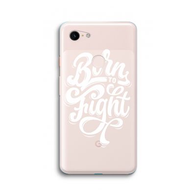 Born to Fight: Google Pixel 3 XL Transparant Hoesje