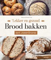 Lekker en gezond brood bakken met zuurdesem (Hardback)