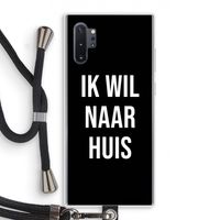 Ik wil naar huis - Zwart: Samsung Galaxy Note 10 Plus Transparant Hoesje met koord