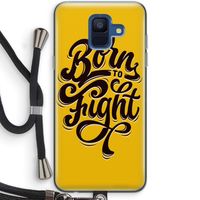 Born to Fight: Samsung Galaxy A6 (2018) Transparant Hoesje met koord