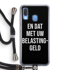 Belastinggeld - Zwart: Samsung Galaxy A40 Transparant Hoesje met koord