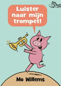 Luister naar mijn trompet! (Hardback)