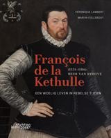 François de la Kethulle (1531-1586) Heer van Ryhove (Hardback)